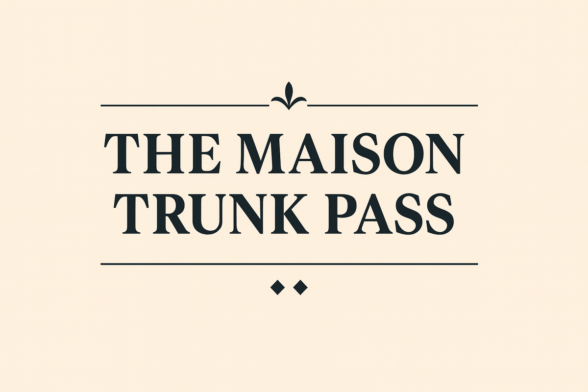 THE MAISON TRUNK PASS